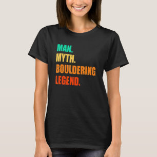 Camiseta Man Myth Bouldering Legend Rock Boulder Escalando