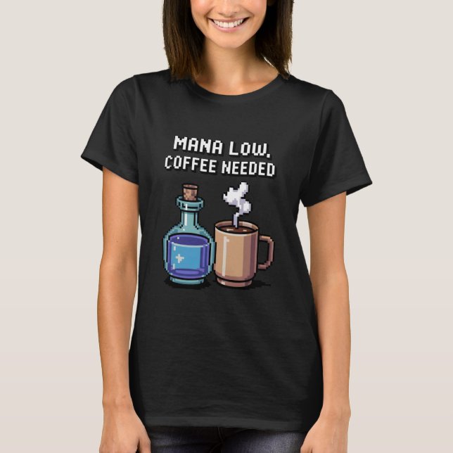 Camiseta Mana Low Coffee Needed Funny Pixel Art Gamer (Frente)