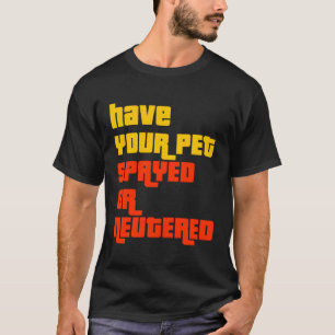 Camiseta Mande O Seu Pet Esfregar Ou Neutralizar O Jogo Cer