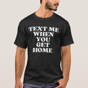 Camiseta Mande SMS Quando Você Chegar Em Casa, Estética, An