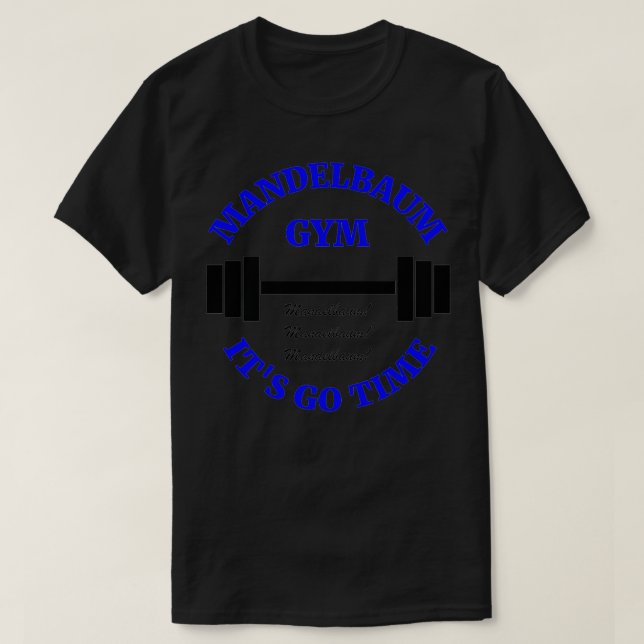 Camiseta Mandelbaum Gym, é o prêmio Go Time (Frente do Design)