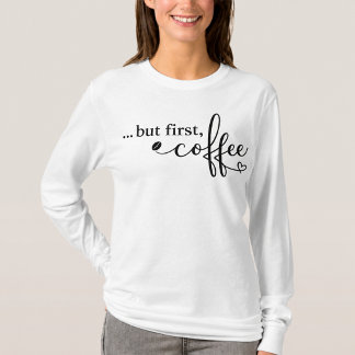 Camiseta Manga Longa But First Coffee