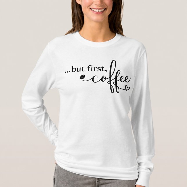 Camiseta Manga Longa But First Coffee (Criador carregado)