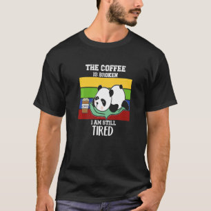 Camiseta Manhã rabugenta com texto O café está quebrado
