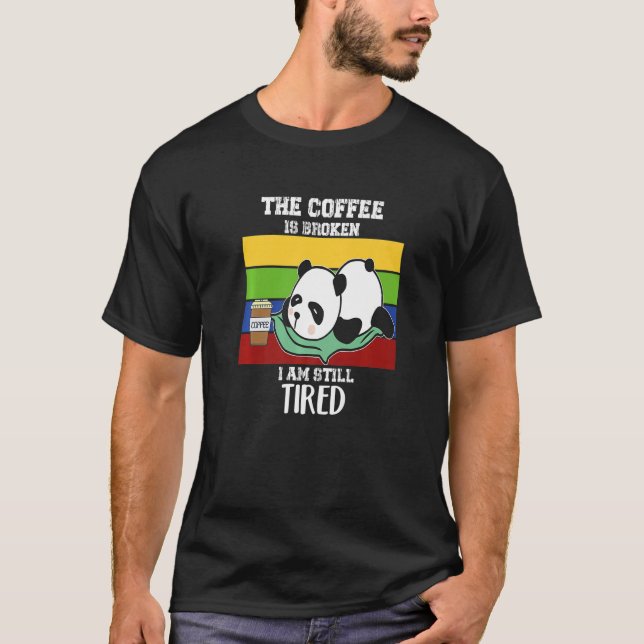 Camiseta Manhã rabugenta com texto O café está quebrado (Frente)