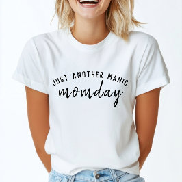 Camiseta Manic Momday | Dia de as mães Moderno da Mãe Ocupa