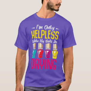 Camiseta Manicure Eu só estou indefeso enquanto minhas unh