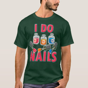Camiseta Manicurista de Nail Artist do Nail Technicst I Do