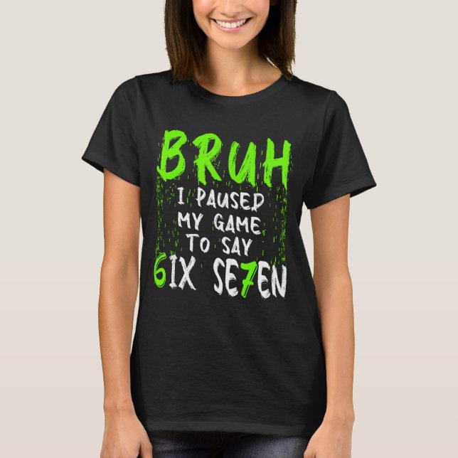 Camiseta Mano eu pausei meu jogo para dizer seis sete diver (Frente)