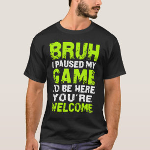 Camiseta Mano, eu pausei meu jogo para estar aqui Jogando