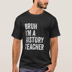 Camiseta Mano Eu Sou Um Professor De História Engraçado Man
