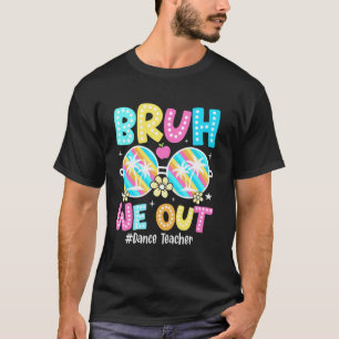 Camiseta Mano Nós Estamos Fora Professor de Dança Feliz Últ
