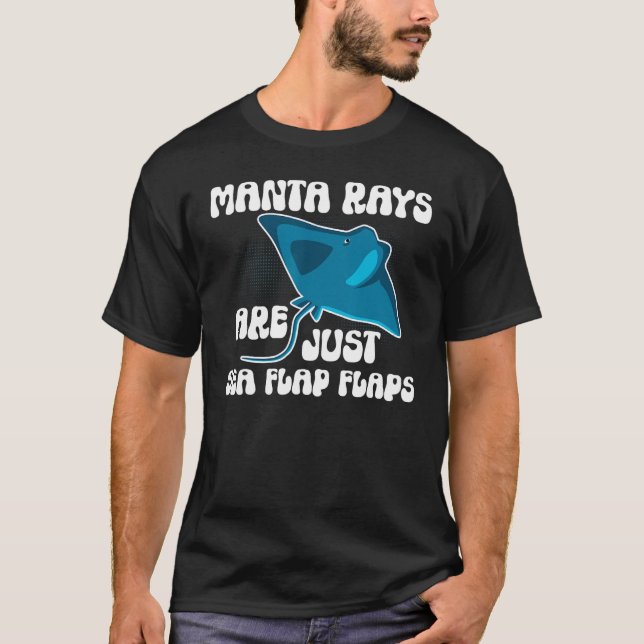 Camiseta Manta Rays Are Just Sea Flap Flaps Manta Ray Sting (Frente)