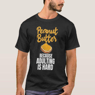 Camiseta Manteiga De Amendoim Porque A Adulção É Bumbum De
