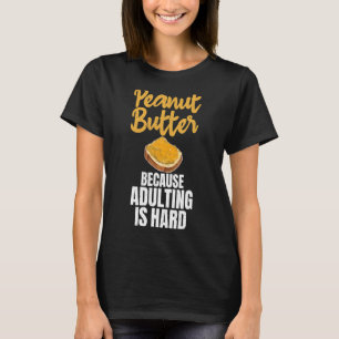 Camiseta Manteiga De Amendoim Porque A Adulção É Bumbum De 