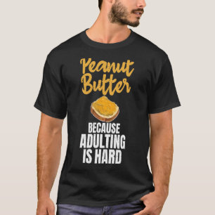Camiseta Manteiga De Amendoim Porque A Adulção É Bumbum De 