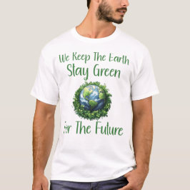 Camiseta Mantemos A Terra Verde Para O Futuro