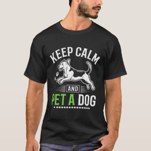 Camiseta Mantenha a Calma e Acaricie um Cachorro Cachorro E