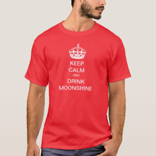 Camiseta Mantenha a calma e BEBA-A Moonshine