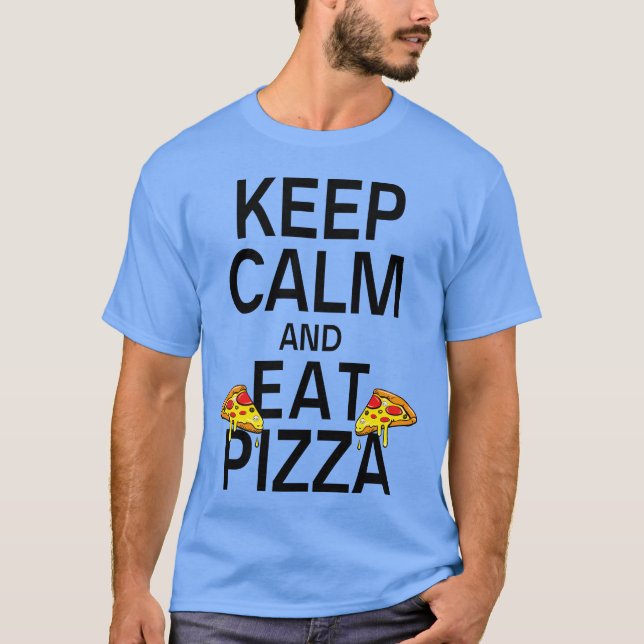 Camiseta Mantenha a Calma E Coma Pizza Comida Amantes de Pi (Frente)