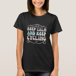 Camiseta Mantenha a calma e continue pedalando
