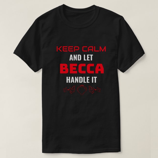 Camiseta MANTENHA A CALMA e deixe Becca lidar com isso | Pr (Frente do Design)