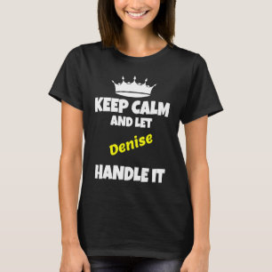Camiseta Mantenha a calma e deixe Denise fazer isso engraça