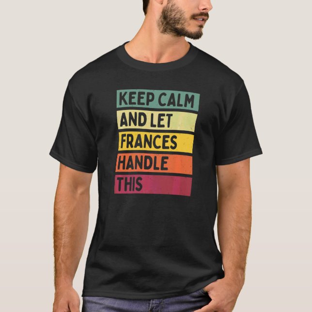 Camiseta Mantenha a Calma e Deixe Frances Lidar com Isso Ci (Frente)