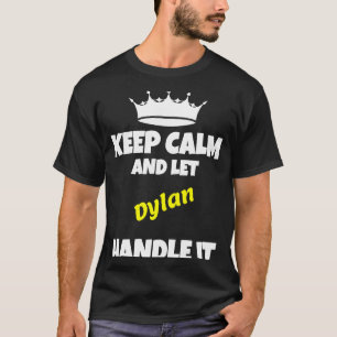 Camiseta Mantenha a calma e deixe o Dylan fazer o humor sar