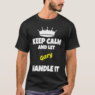 Camiseta Mantenha a calma e deixe o Gary fazer isso humor s