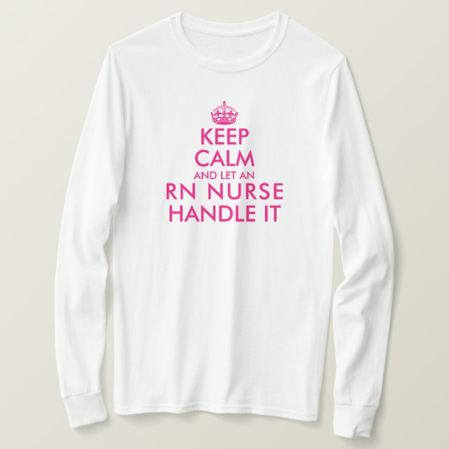 Camiseta Mantenha a calma e deixe uma enfermeira RN lidar c (Frente do Design)