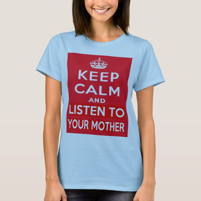 Camiseta Mantenha a calma e escute sua mãe (Frente)