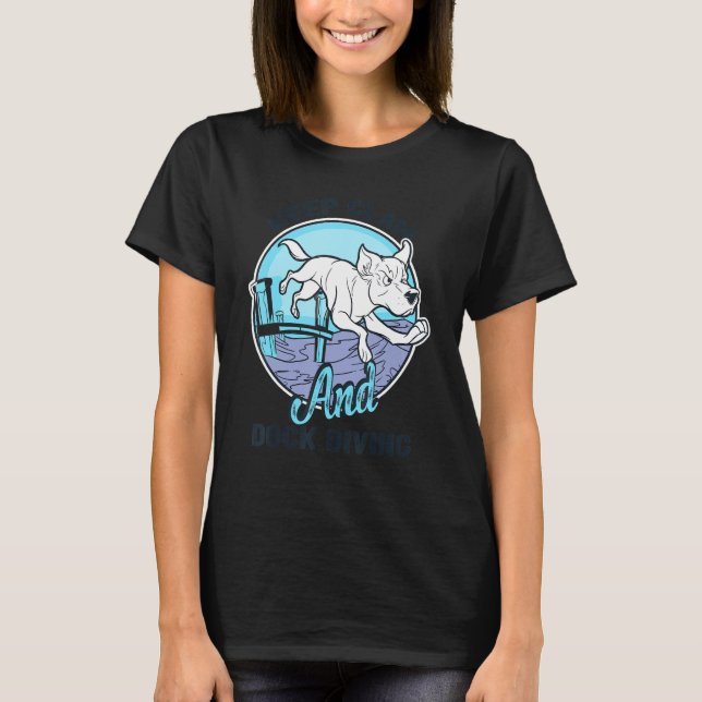 Camiseta Mantenha a Calma e Faça Dock Diving Amante de Cães (Frente)
