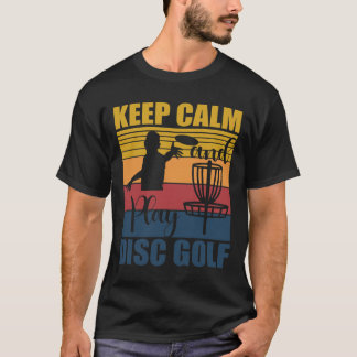 Camiseta Mantenha a Calma E Jogue Golfe de Disco Para Um Fa