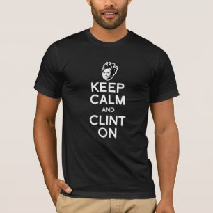 CAMISETA MANTENHA A CALMA E O CLINT SOBRE -
