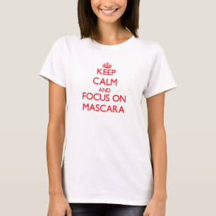Camiseta Mantenha a calma e o foco no rímel