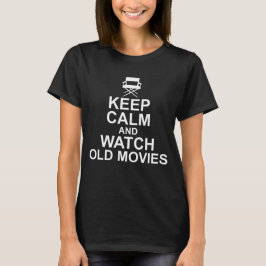 Camiseta Mantenha a calma e olhe filmes velhos