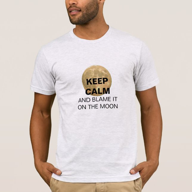 Camiseta MANTENHA a CALMA e responsabilize-a na lua (Frente)