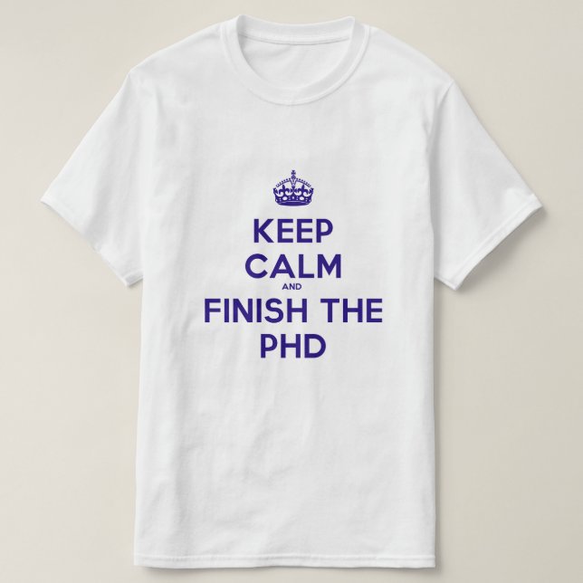 Camiseta Mantenha a calma e termine o PHD (Frente do Design)