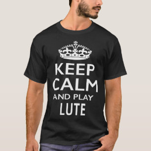 Camiseta Mantenha a Calma e Toque Alaúde Instrumento Musica