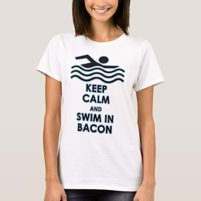 Camiseta Mantenha a calma & nade no bacon (Frente)
