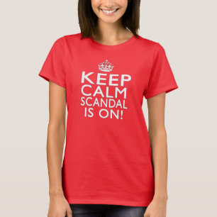 Camiseta Mantenha a calma - o escândalo está ligada!