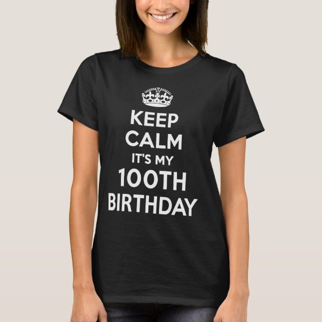 Camiseta Mantenha a calma que é meu 100th aniversário (Frente)