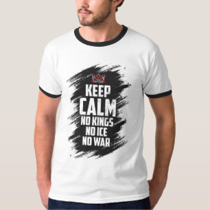 Camiseta Mantenha a Calma, sem reis, sem gelo, sem guerra