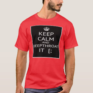 Camiseta Mantenha a garganta calma e profunda ele --