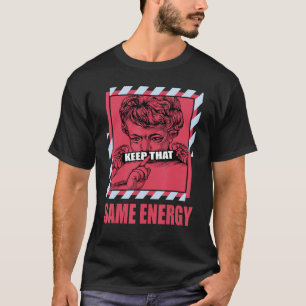 Camiseta Mantenha a Mesma Energia OG Carmine 6s Combinando