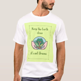 Camiseta Mantenha a terra limpa, não é Urano, slogan engraç