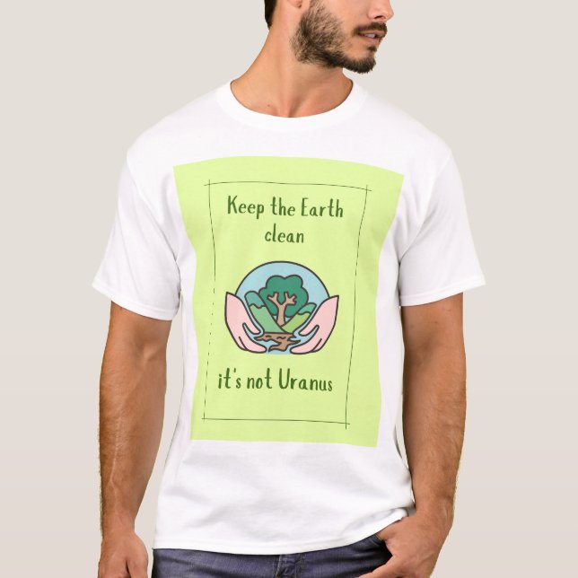 Camiseta Mantenha a terra limpa, não é Urano, slogan engraç (Frente)