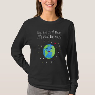 Camiseta Mantenha A Terra Limpa O Dia 2 Da Terra Não Urano