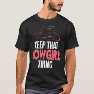 Camiseta Mantenha Aquela Coisa de Cowgirl Atitude Western